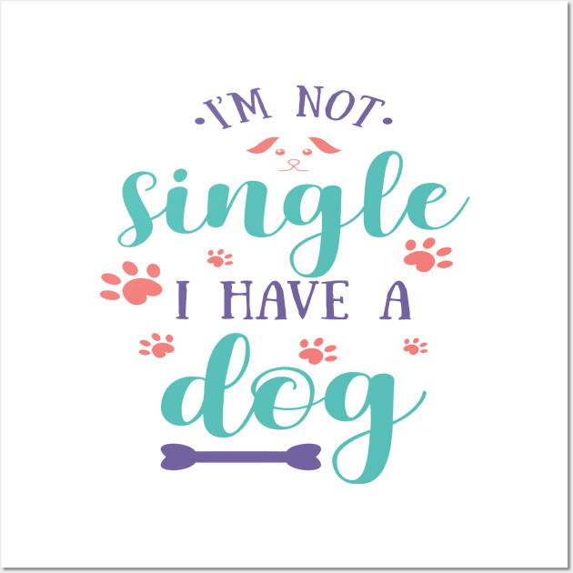 I'm Not Single I Have A Dog Wall Art by Untitled-Shop⭐⭐⭐⭐⭐